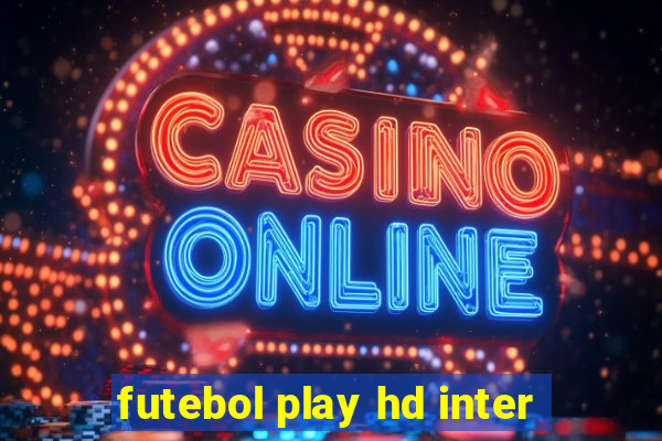 futebol play hd inter